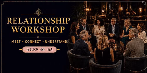 Relationship Workshop. Match & Mingle (Ages 40-65)