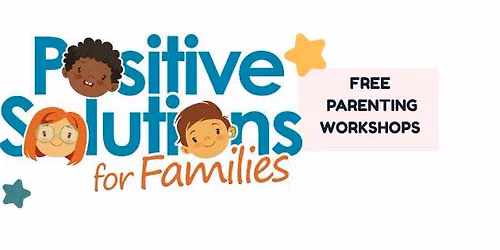 Positive Solutions for Families: Free Parenting Workshops