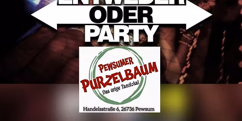 ENTWEDER ODER PARTY