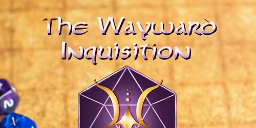 DND Presented by The Wayward Inquisition 