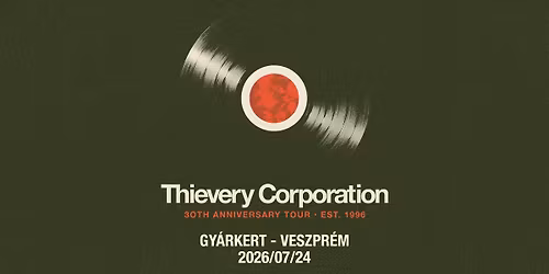 Thievery Corporation \/ Gy\u00e1rkert, Veszpr\u00e9m \/ 2026.07.24.
