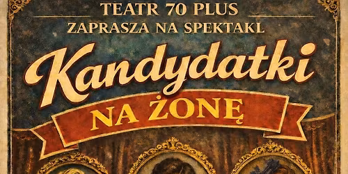 Premiera sztuki "Kandydatki na \u017con\u0119" Teatru 70+