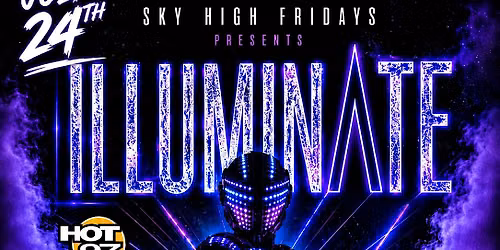 SKY HIGH FRIDAYS AT BOURBON ST \u201cILLUMINATE LIGHT SHOW - HOT97 CLO & GROUCHY