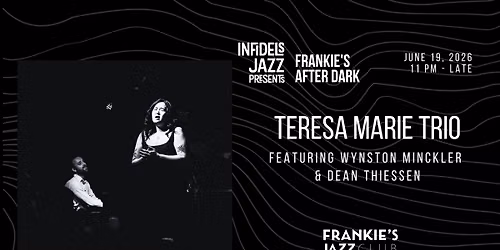 Infidels Jazz Presents: Teresa Marie Trio at Frankie's After Dark