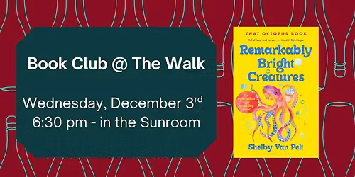 December Book Club @ The Walk - Remarkably Bright Creatures