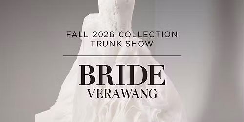 Vera Wang Bride Fall 2026 Collection Trunk Show | Atlanta Area