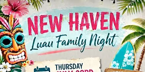 New Haven Luau Family Night!