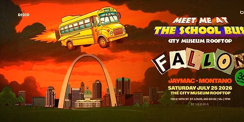 Meet Me At The School Bus Ft. FALLON | City Museum - 07.25.26