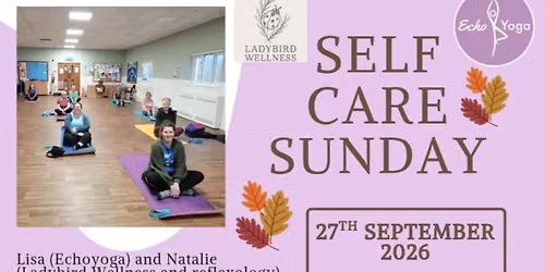 SELF CARE SUNDAY - & EchoYoga \/ (Ladybird Wellness and Reflexology