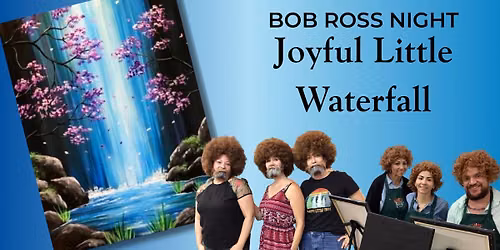 BOB ROSS NIGHT: Joyful Little Waterfall! Class *FOOD TRUCK OPEN*