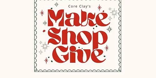 Make, Shop, Give - Studio Open House