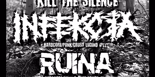 K*ll THE SILENCE * INFEKCJA (PL) * RUINA (PL) * DEZINFEKCE * GALANTI *