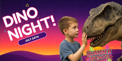 SUMMER NIGHTS- DINO NIGHT