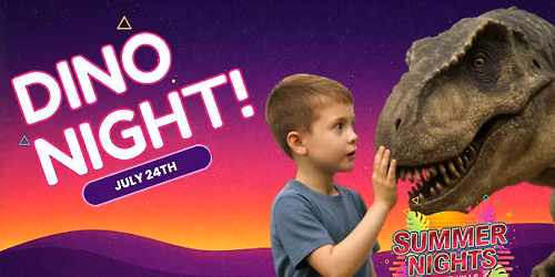 SUMMER NIGHTS- DINO NIGHT