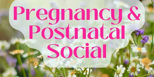 Pregnancy & Postnatal Social