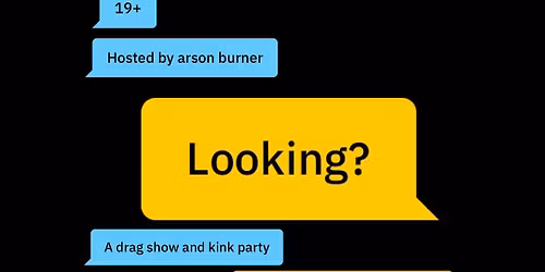 LOOKING?:drag show and kink party 