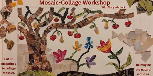 Reimagining Our Natural World: A Mosiac Collage Workshop
