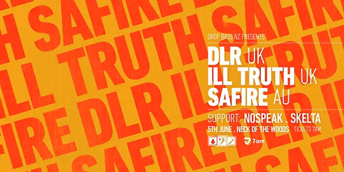 Drop Bass NZ Presents - DLR \/\/ ILL TRUTH \/\/ SAFIRE