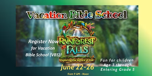 Vacation Bible School - VBS!  June 22-26   Register Now!
