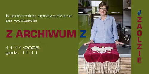 Kuratorskie oprowadzanie po wystawie "Z archiwum Z. Pami\u0105tki rodzinne Polak\u00f3w z Zaolzia"