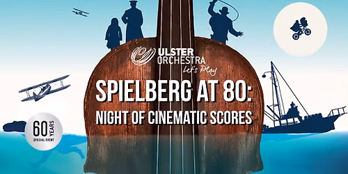 Spielberg at 80: A Night Of Cinematic Scores