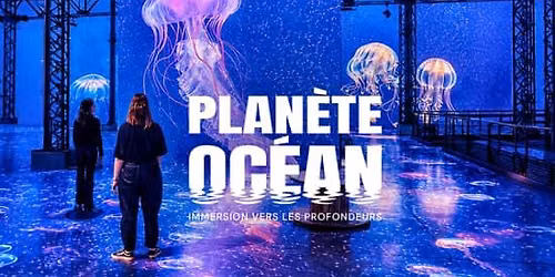 Plan\u00e8te Oc\u00e9an, immersion vers les profondeurs