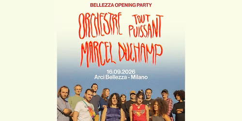 Orchestre Tout Puissant Marcel Duchamp | Milano, Arci Bellezza _ Bellezza Opening Party