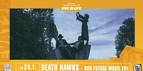 Live is Life: Death Hawks - Sun Future Moon 10v \/ Musta Kynnys