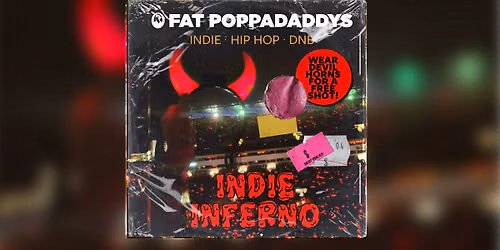 Fat Poppadaddys: INDIE INFERNO