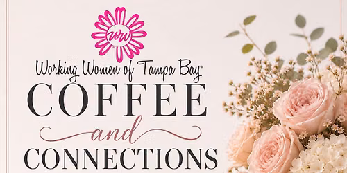 Working Women of Tampa Bay Coffee & Connections hosted by Posh Petals