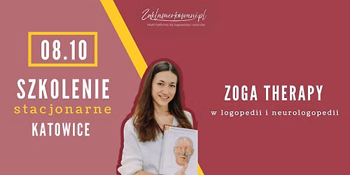 ZOGA THERAPY  w logopedii i neurologopedii || Katowice, 08.10.2026r.