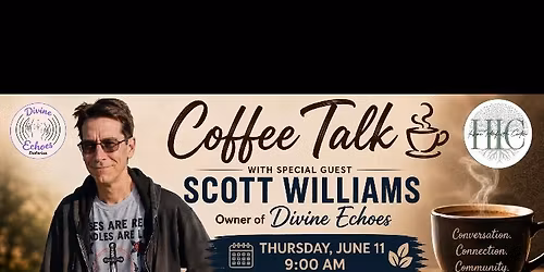 Coffee Talk with Special Guest Scott Williams with Divine Echos 