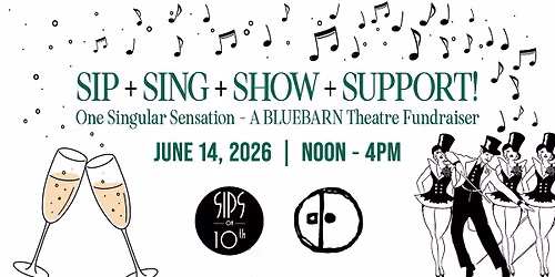 SIP + SING + SHOW + SUPPORT! A BLUEBARN Fundraiser
