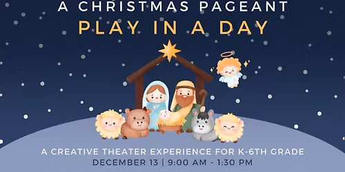 A Christmas Pageant 'Play in a Day' | Ages K-6th Grade