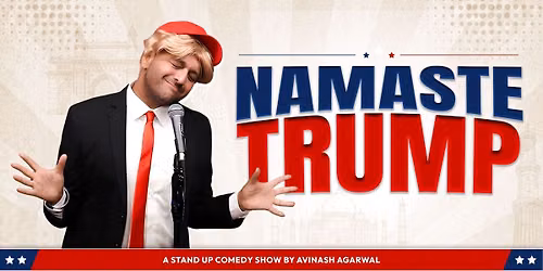 NAMASTE TRUMP - A Comedy Show by Avinash Agarwal