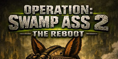 Operation SWAMP ASS 2 " The Reboot "