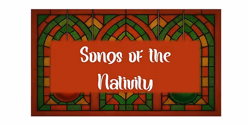 FREE CHRISTMAS CONCERT: "Songs of the Nativity"