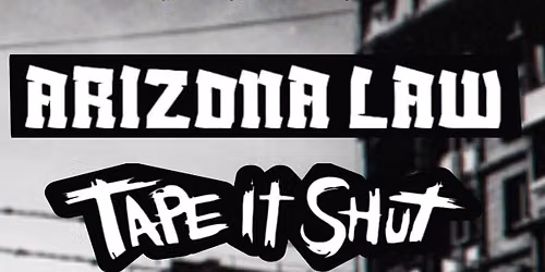 ARIZONA LAW, TAPE IT SHUT, SKINHAWK, THE DISPOSABLES