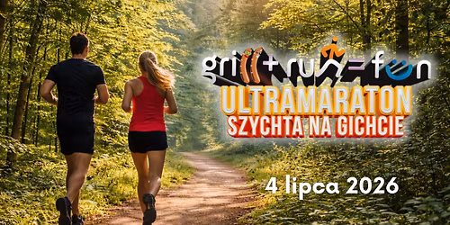 Ultramaraton GRILL+RUN=FUN 2026 Szychta Na Gichcie