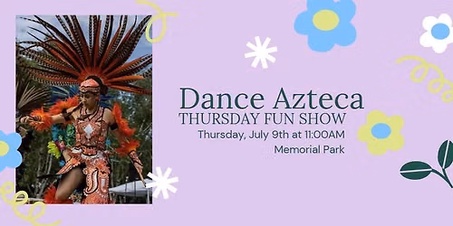 Thursday Fun Show: Danza Azteca
