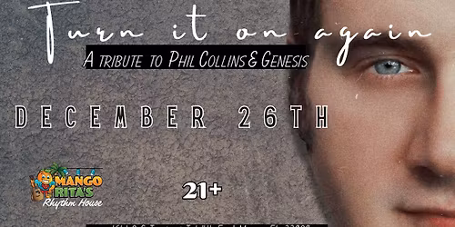 TURN IT ON AGAIN - A Tribute to Phil Collins & Genesis at Mango Rita's Rhythm House - FRI DEC 26