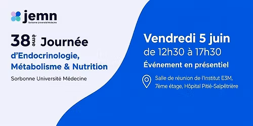 38\u00e8me Journ\u00e9e d'Endocrinologie, M\u00e9tabolisme et Nutrition