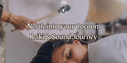 Nestle into your Cocoon: Reiki & Sound Journey