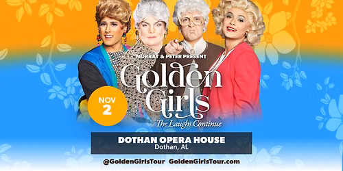 Golden Girls: The Laughs Continue [Dothan Opera House]