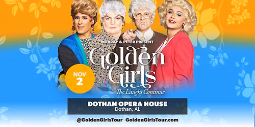 Golden Girls: The Laughs Continue [Dothan Opera House]