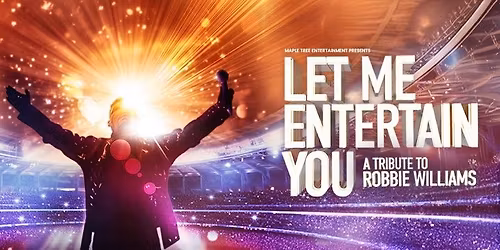Let Me Entertain You - A Tribute to Robbie Williams
