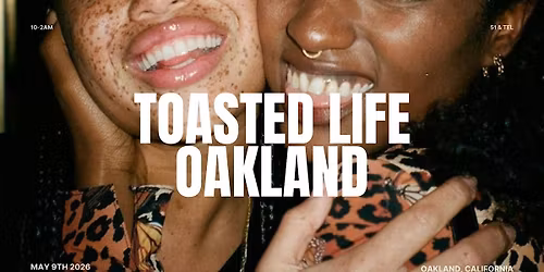 Toasted Life x  Oakland