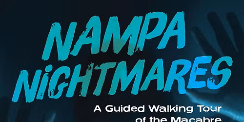 Nampa Nightmares! (Guided Walking Tour) \ud83c\udf83 \ud83d\ude31 \ud83d\udc7b \ud83d\udeb6\ud83c\udffd\u200d\u2642\ufe0f