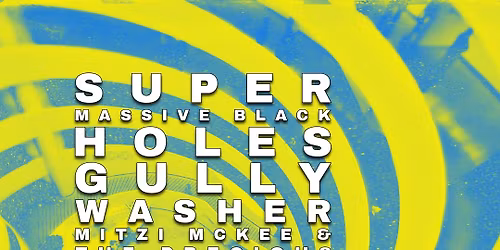 Supermassive Black Holes, Gullywasher, Mitzi McKee & the Precious Cargo -Lemonade Park
