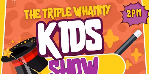 THE TRIPLE WHAMMY KIDS SHOW
